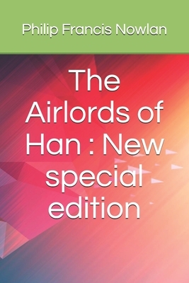 The Airlords of Han: New special edition by Philip Francis Nowlan