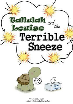 Tallulah Louise & The Terrible Sneeze by Shawnda Blake