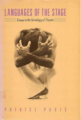 Languages of the Stage: Essays in the Semiology of the Theatre by Patrice Pavis