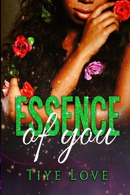 Essence of You by Tiye Love