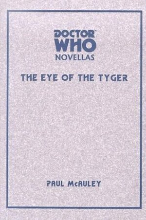 Doctor Who: Eye of the Tyger by Paul McAuley, Neil Gaiman