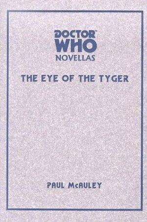 Doctor Who: Eye of the Tyger by Neil Gaiman, Paul McAuley