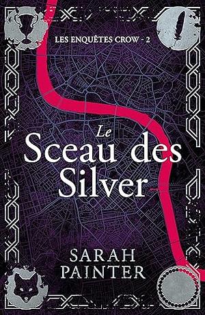 Le Sceau des Silver (Les Enquêtes Crow t. 2) by Sarah Painter