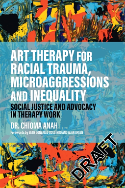 Art Therapy for Racial Trauma, Microaggressions and Inequality by Chioma Anah