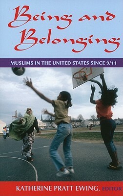 Being and Belonging: Muslims in the United States Since 9/11 by 