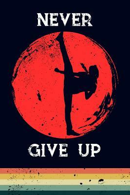 Never Give Up by Scott Maxwell