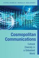 Cosmopolitan Communications: Cultural Diversity in a Globalized World by Ronald Inglehart, Pippa Norris