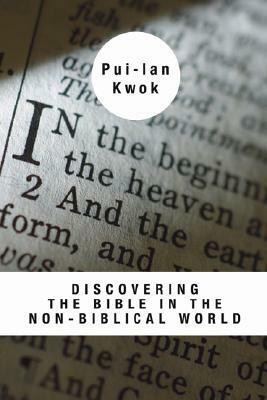 Discovering The Bible In The Non Biblical World by Kwok Pui-Lan