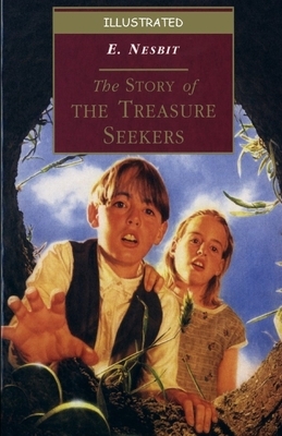 The Story of the Treasure Seekers Illustrated by E. Nesbit