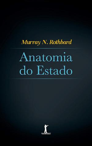 Anatomia Do Estado by Murray N. Rothbard