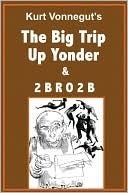 The Big Trip up Yonder/2BR02B by Kurt Vonnegut