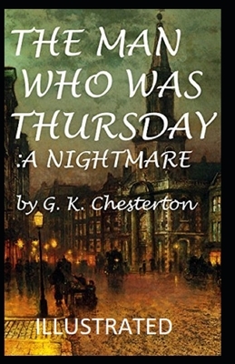 The Man Who Was Thursday: a Nightmare Illustrated by G.K. Chesterton