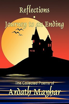 Reflections and Journey to an Ending: Collected Poems by Ardath Mayhar