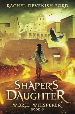 Shaper's Daughter by Rachel Devenish Ford