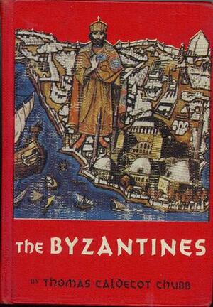The Byzantines by Thomas Caldecot Chubb, Richard M. Powers