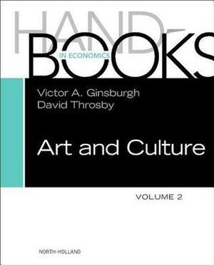 Handbook of the Economics of Art and Culture by David Throsby, Victor A Ginsburgh