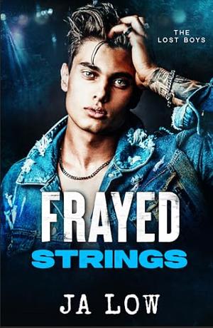 Frayed Strings by J.A. Low