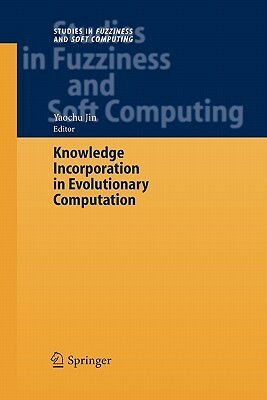 Knowledge Incorporation in Evolutionary Computation by 