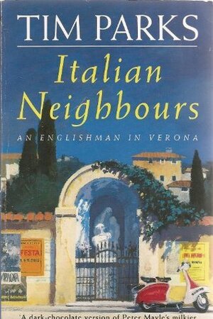 Italian Neighbours: An Englishman in Verona by Tim Parks