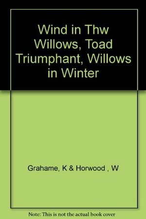 Wind in The Willows, Toad Triumphant, Willows in Winter by Kenneth Grahame, William Horwood, Patrick Benson