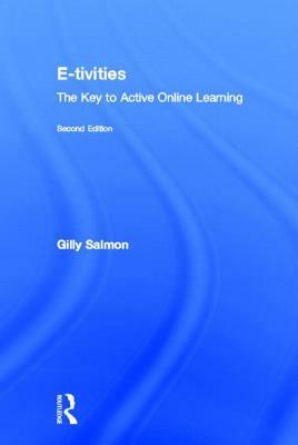 E-Tivities: The Key to Active Online Learning by Gilly Salmon