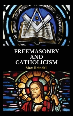 Freemasonry and Catholicism by Max Heindel