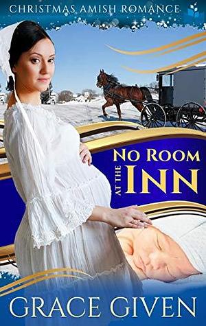 No Room At The Inn by Grace Given, Grace Given