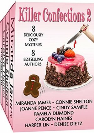 Killer Confections Volume 2: 8 Deliciously Cozy Culinary Mystery Novels by Cindy Sample, Harper Lin, Miranda James, Joanne Pence, Connie Shelton, Denise Dietz, Pamela DuMond, Carolyn Haines