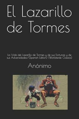 El Lazarillo de Tormes: La Vida del Lazarillo de Tormes Y de Sus Fortunas Y de Sus Adversidades/(Spanish Edition) (Worldwide Classics) by Anonymous