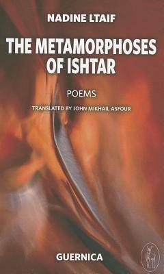 The Metamorphoses of Ishtar by Nadine Ltaif, John Mikhail Asfour