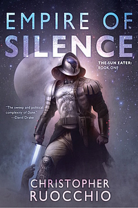 Empire of Silence by Christopher Ruocchio