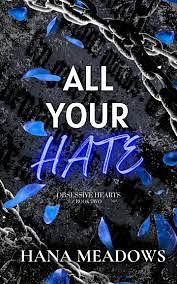 All Your Hate by Hana Meadows