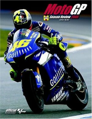 The Official MotoGP Season Review 2005: Official Licensed Product by Julian Ryder