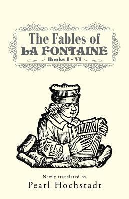 The Fables of La Fontaine: Books I - VI by 