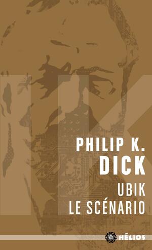 Ubik : Le scénario by Philip K. Dick