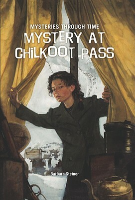 Mystery at Chilkoot Pass by Barbara Steiner