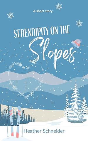 Serendipity on the Slopes by Heather Schneider