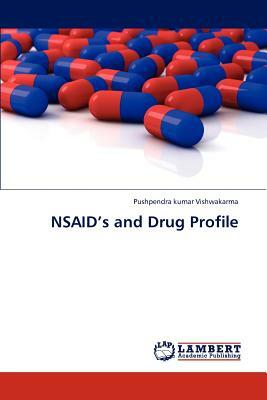 Nsaid's and Drug Profile by Pushpendra Kumar Vishwakarma