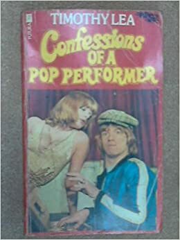 Confessions Of A Pop Performer by Timothy Lea