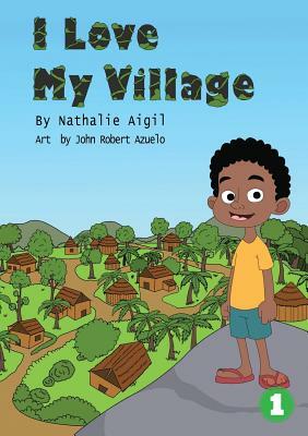 I Love My Village by Nathalie Aigil