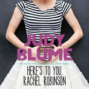 Here's to You, Rachel Robinson by Judy Blume