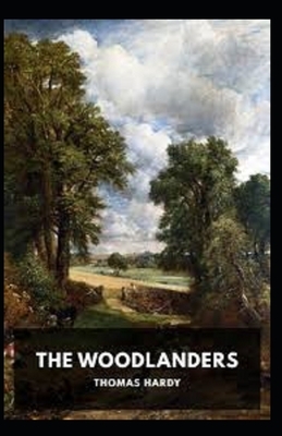 The Woodlanders Illustrated by Thomas Hardy