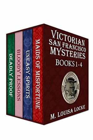 Victorian San Francisco Mysteries: Books 1-4 by M. Louisa Locke