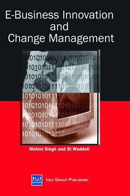 E-Business Innovation and Change Management by Mohini Singh, Dianne Waddell