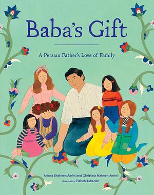 Baba's Gift: A Persian Father's Love of Family by Ariana Shaheen Amini, Christina Maheen Amini