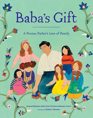 Baba's Gift: A Persian Father's Love of Family by Ariana Shaheen Amini, Christina Maheen Amini