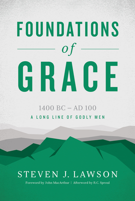 Foundations of Grace by Steven J. Lawson