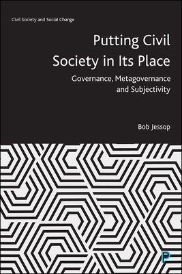 Putting Civil Society in Its Place: Governance, Metagovernance and Subjectivity by Bob Jessop