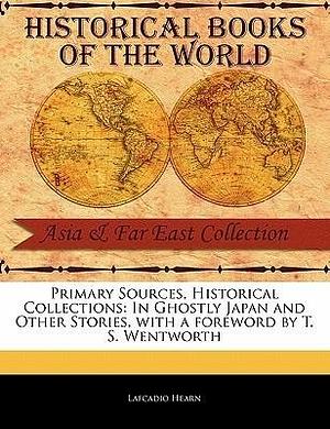 In Ghostly Japan and Other Stories by T.S. Wentworth, Lafcadio Hearn, Lafcadio Hearn