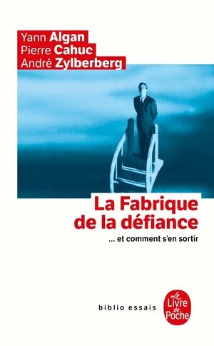 La Fabrique de La Défiance ... Et Comment S'En Sortir by André Zilberberg, Pierre Cahuc, Yann Algan